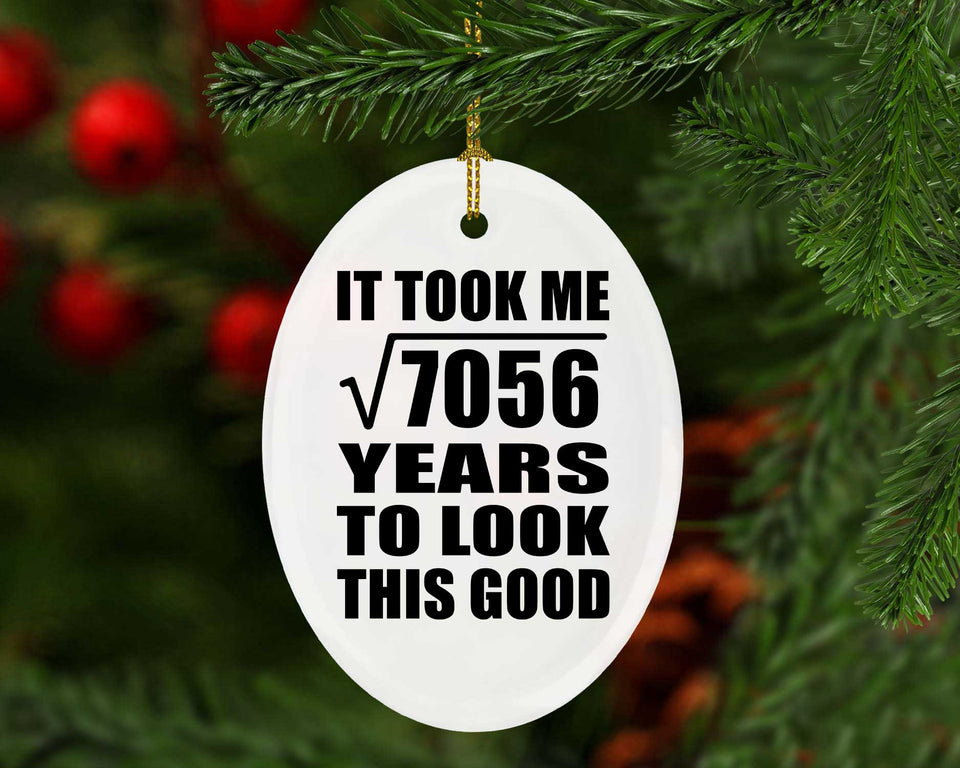 84th Birthday Took Square Root of 7056 Years To Look Good - Oval Ornament