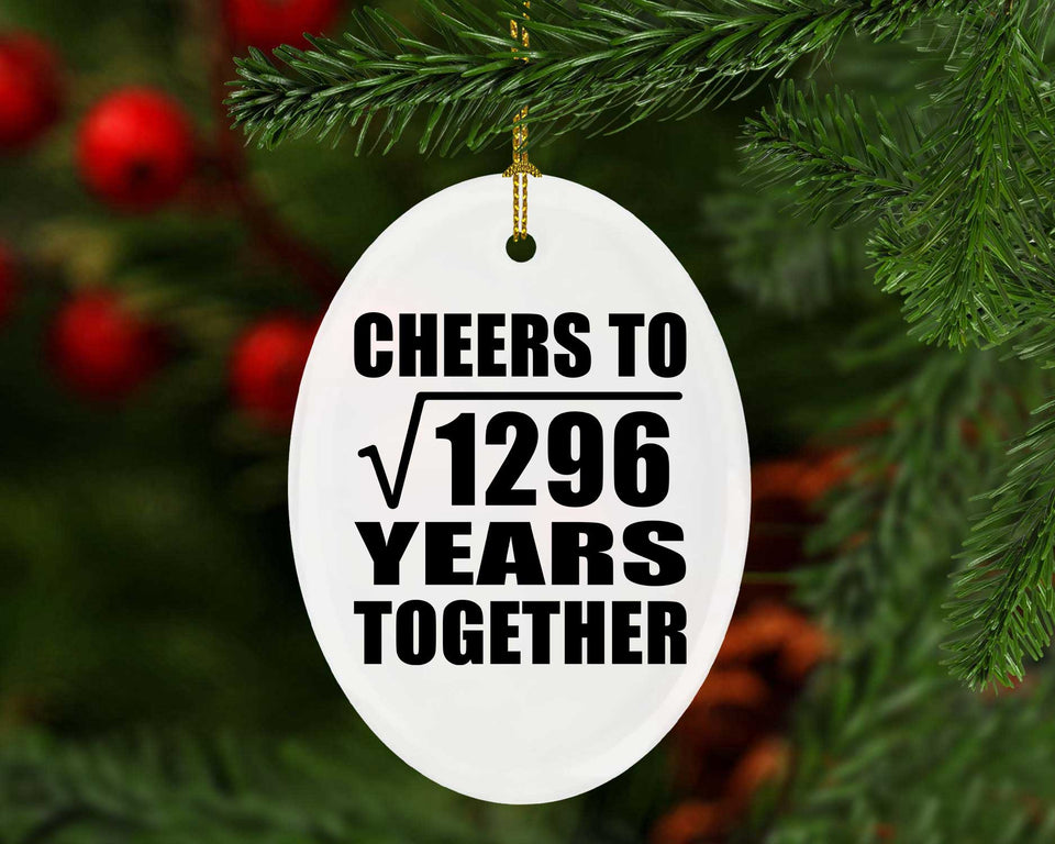 36th Anniversary Cheers To Square Root of 1296 Years Together - Oval Ornament