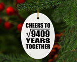 97th Anniversary Cheers To Square Root of 9409 Years Together - Oval Ornament