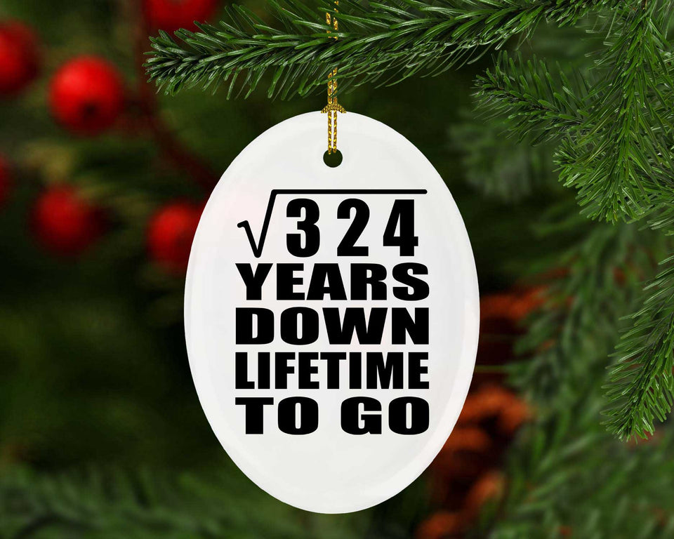18th Anniversary Square Root of 324 Years Lifetime To Go - Oval Ornament