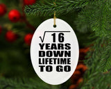 4th Anniversary Square Root of 16 Years Lifetime To Go - Oval Ornament