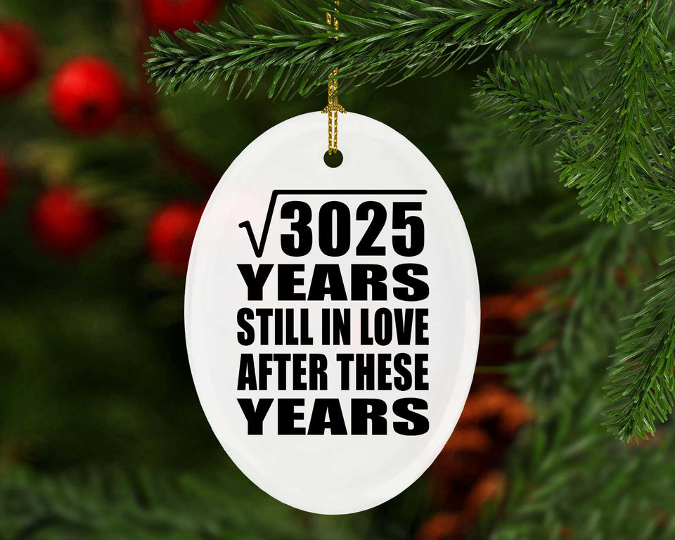 55th Anniversary Square Root of 3025 Years Still In Love - Oval Ornament