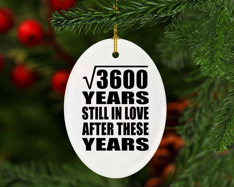 60th Anniversary Square Root of 3600 Years Still In Love - Oval Ornament