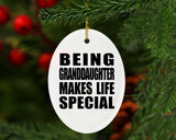 Being Granddaughter Makes Life Special - Oval Ornament
