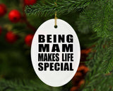 Being Mam Makes Life Special - Oval Ornament