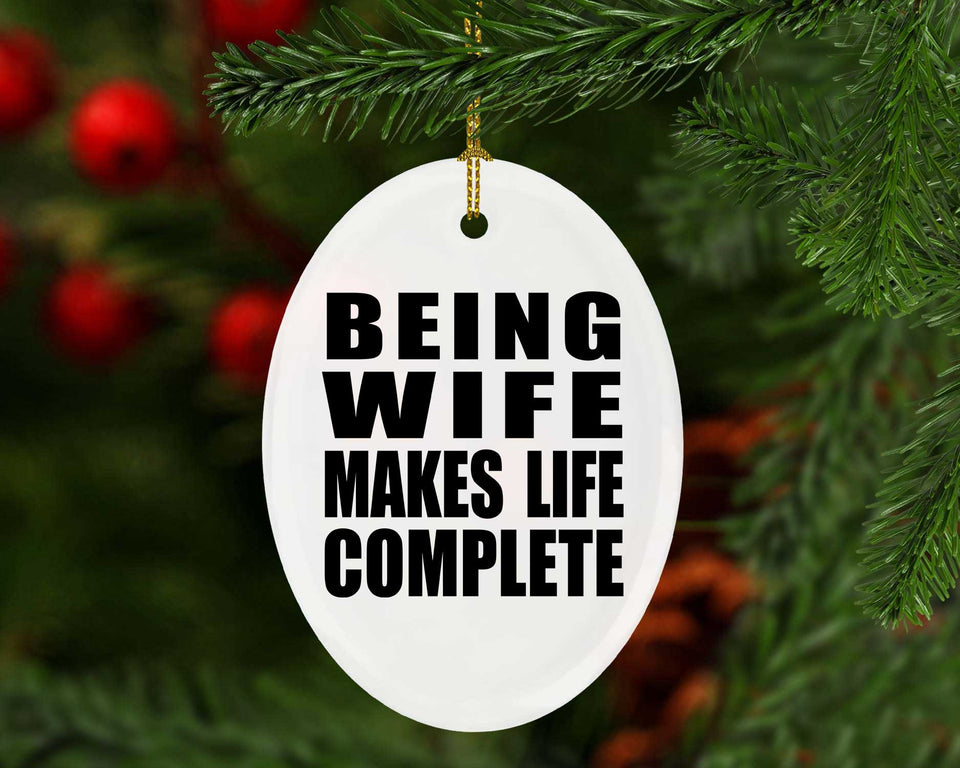 Being Wife Makes Life Complete - Oval Ornament