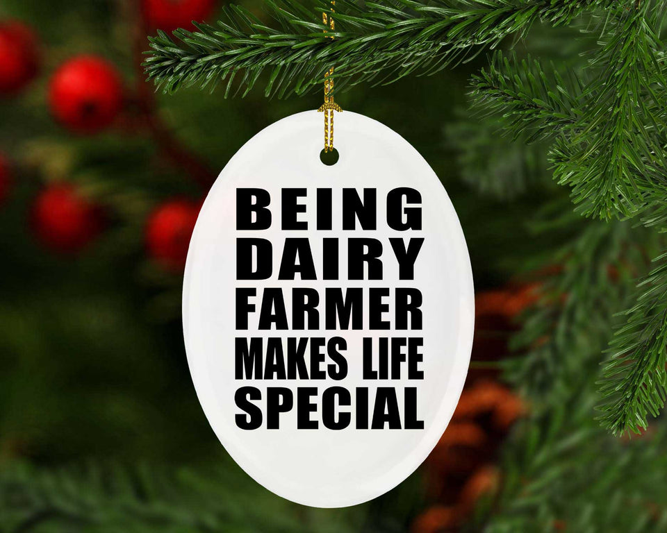 Being Dairy Farmer Makes Life Special - Oval Ornament