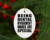 Being Dental Hygienist Makes Life Special - Oval Ornament