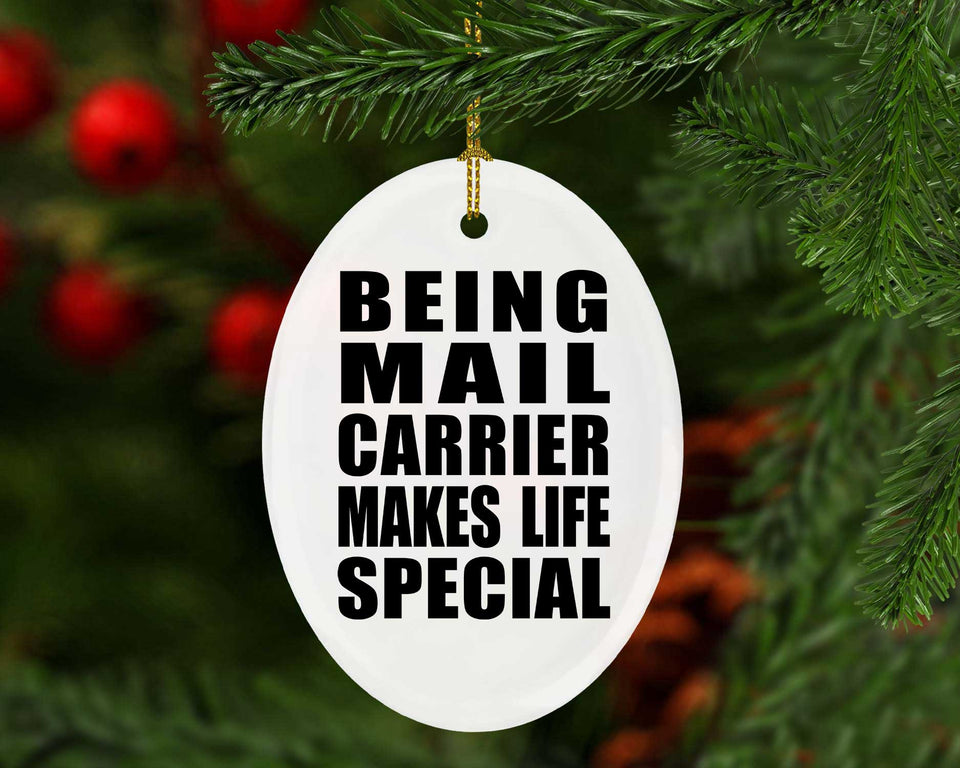 Being Mail Carrier Makes Life Special - Oval Ornament