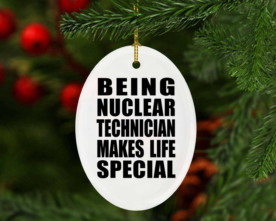 Being Nuclear Technician Makes Life Special - Oval Ornament
