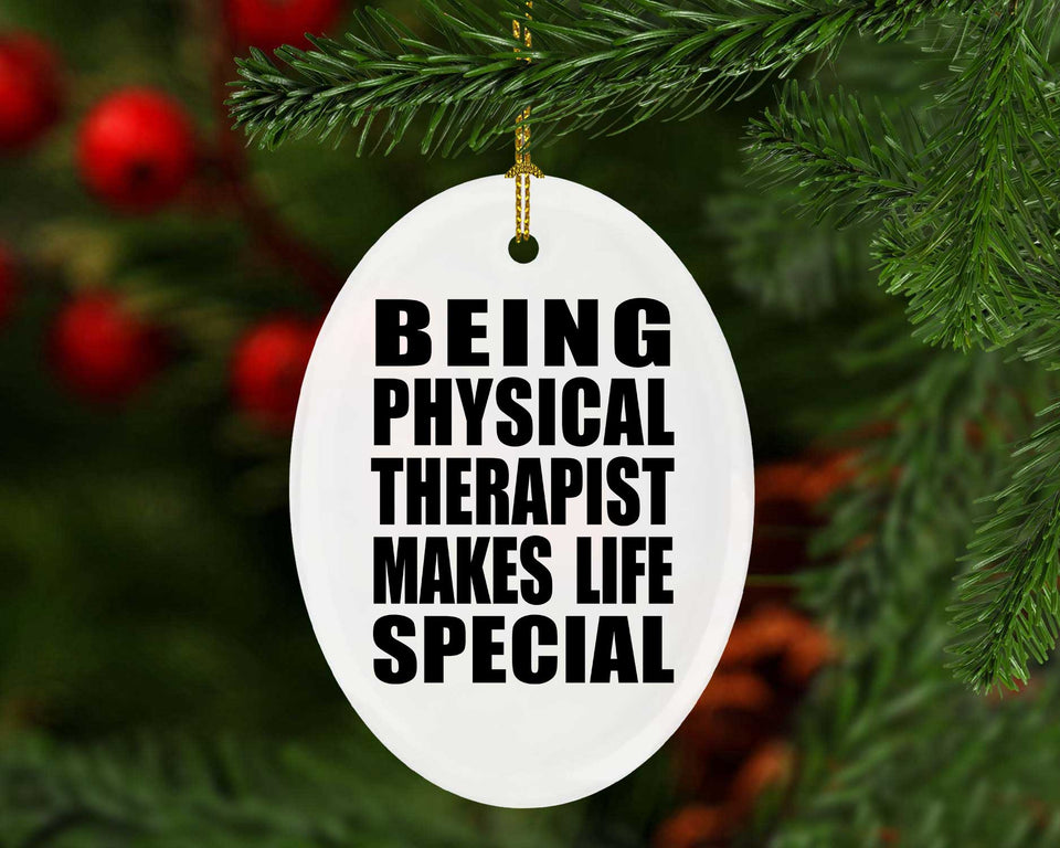 Being Physical Therapist Makes Life Special - Oval Ornament