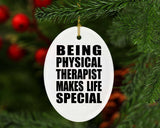 Being Physical Therapist Makes Life Special - Oval Ornament