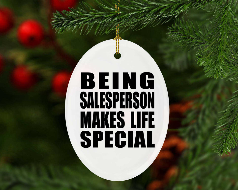 Being Salesperson Makes Life Special - Oval Ornament