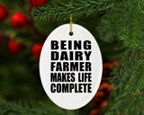 Being Dairy Farmer Makes Life Complete - Oval Ornament