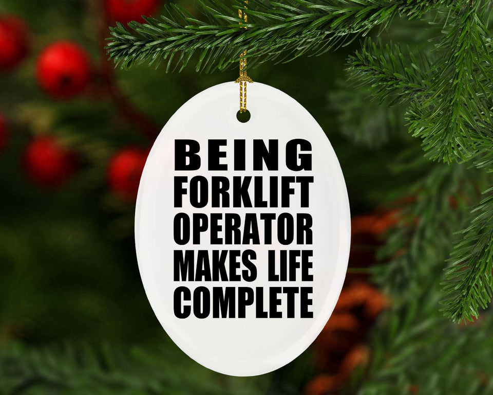 Being Forklift Operator Makes Life Complete - Oval Ornament