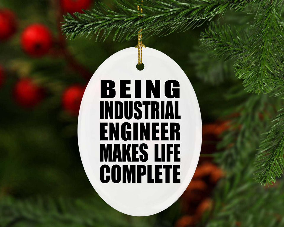 Being Industrial Engineer Makes Life Complete - Oval Ornament