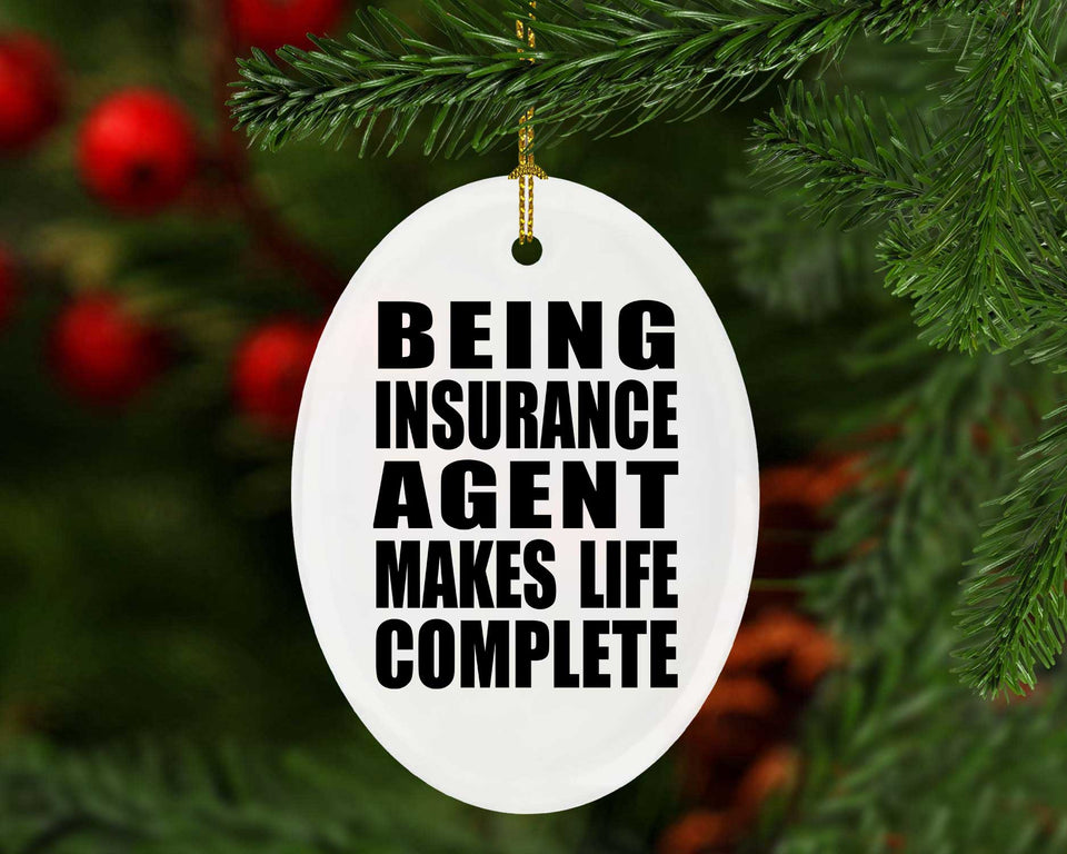 Being Insurance Agent Makes Life Complete - Oval Ornament
