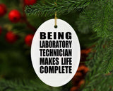 Being Laboratory Technician Makes Life Complete - Oval Ornament
