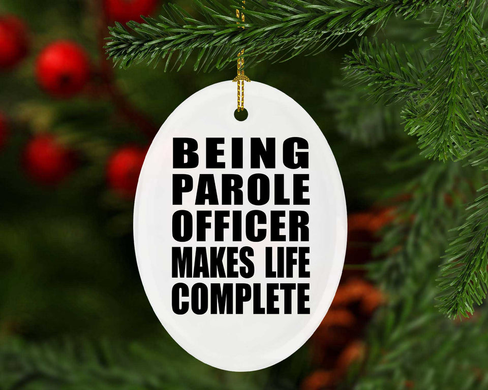 Being Parole Officer Makes Life Complete - Oval Ornament