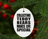 Collecting Teddy Bears Makes Life Special - Oval Ornament