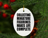 Collecting Miniature Figurines Makes Life Complete - Oval Ornament