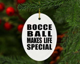 Bocce Ball Makes Life Special - Oval Ornament