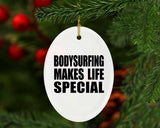 Bodysurfing Makes Life Special - Oval Ornament