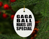 Gaga Ball Makes Life Special - Oval Ornament