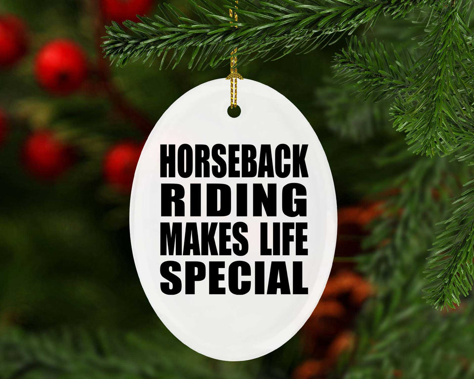 Horseback Riding Makes Life Special - Oval Ornament