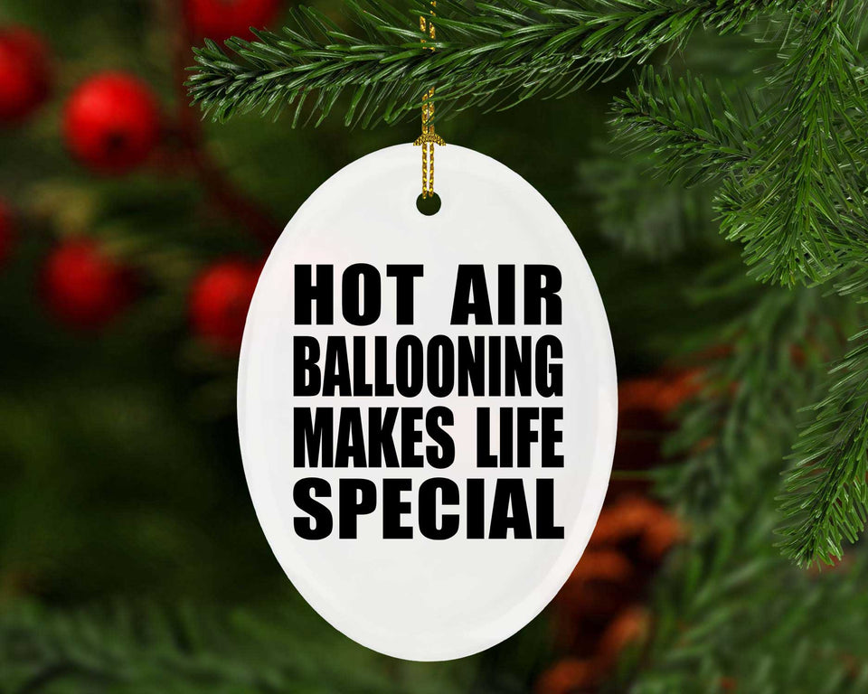 Hot Air Ballooning Makes Life Special - Oval Ornament
