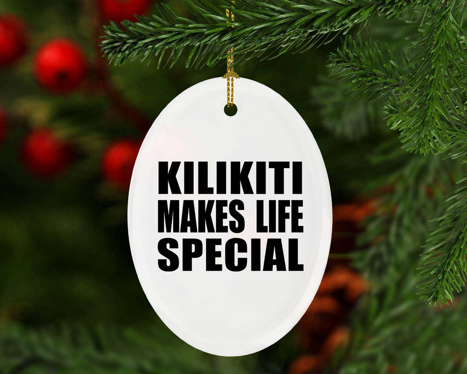 Kilikiti Makes Life Special - Oval Ornament