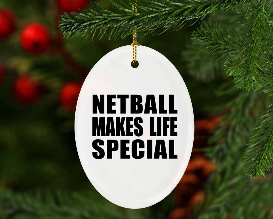 Netball Makes Life Special - Oval Ornament