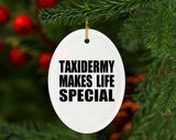 Taxidermy Makes Life Special - Oval Ornament