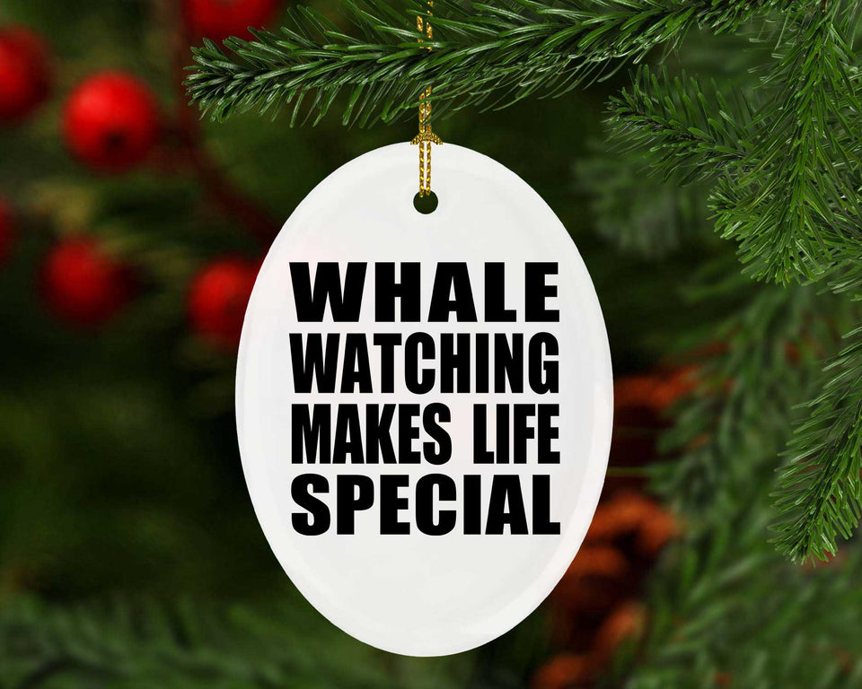 Whale Watching Makes Life Special - Oval Ornament