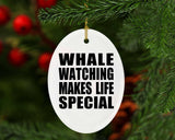 Whale Watching Makes Life Special - Oval Ornament