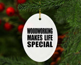 Woodworking Makes Life Special - Oval Ornament