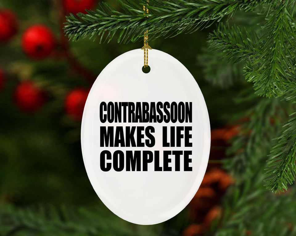 Contrabassoon Makes Life Complete - Oval Ornament