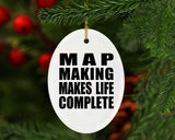 Map Making Makes Life Complete - Oval Ornament