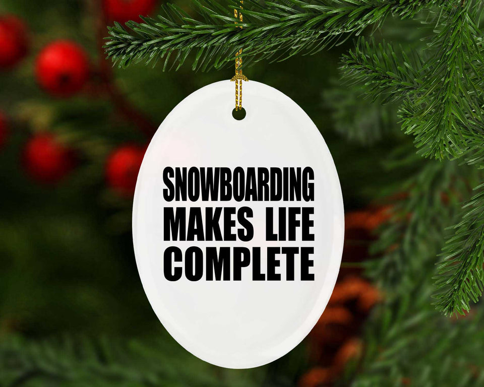 Snowboarding Makes Life Complete - Oval Ornament