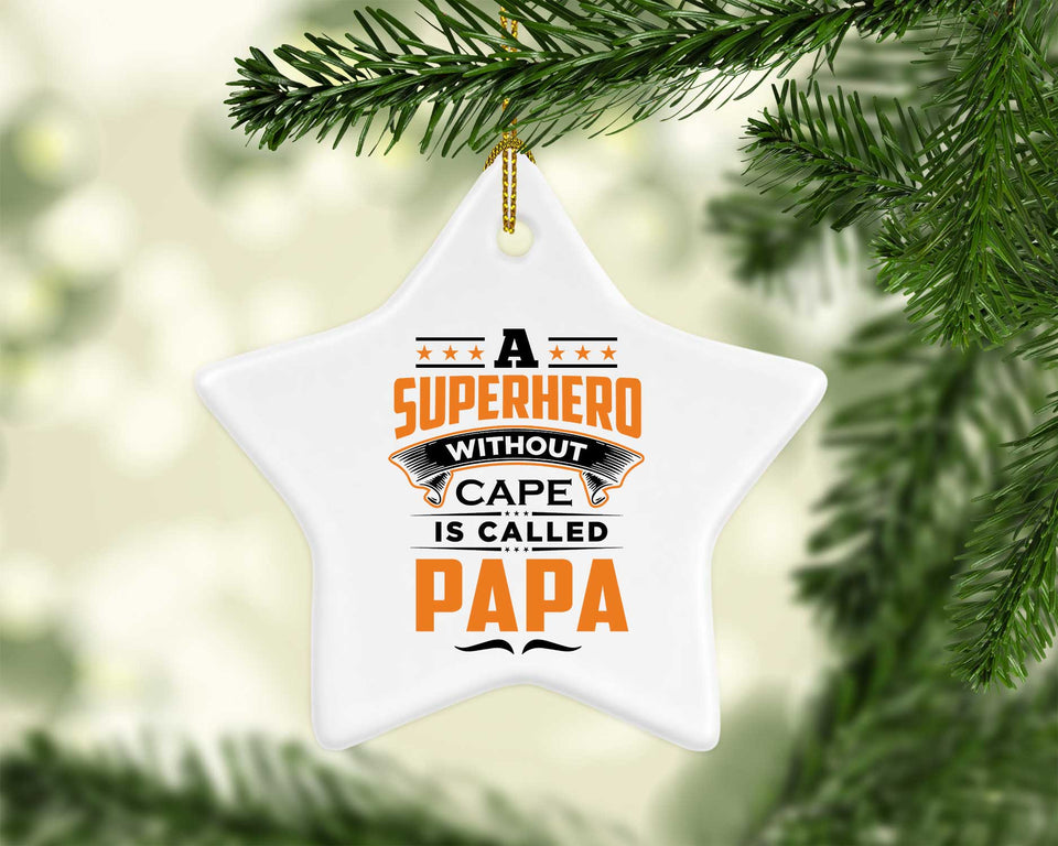 A Superhero Without Cape is Called Papa - Star Ornament