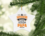 A Superhero Without Cape is Called Papa - Star Ornament