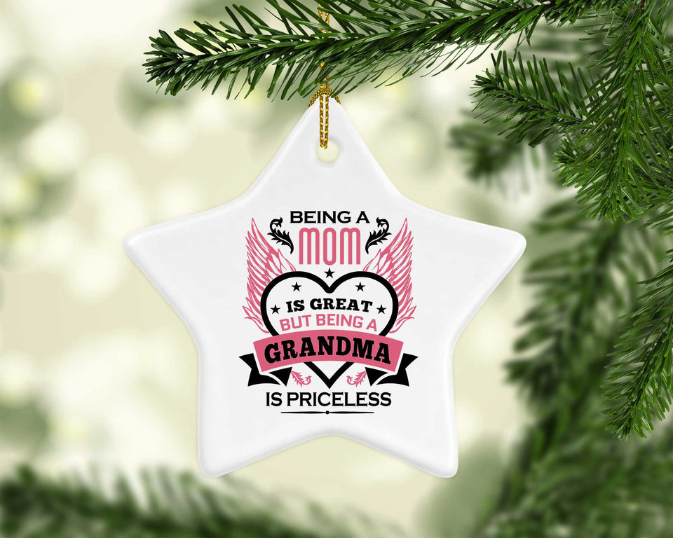Being A Mom Is Great But Being A Grandma is Priceless - Star Ornament