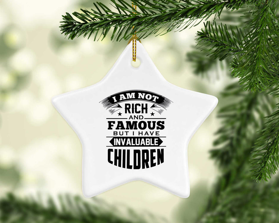 I Am Not Rich & Famous, But I Have Invaluable Children - Star Ornament