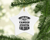 I Am Not Rich & Famous, But I Have Invaluable Children - Star Ornament