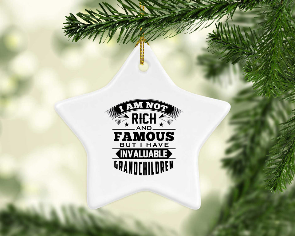 I Am Not Rich & Famous, But I Have Invaluable Grandchildren - Star Ornament