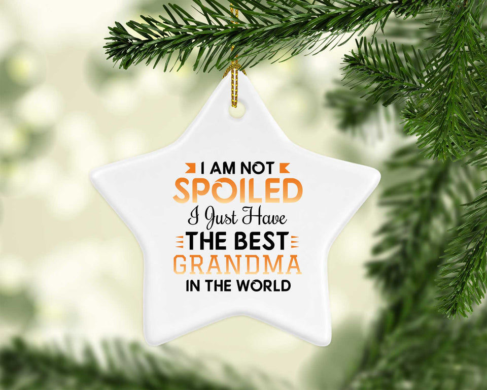 I Am Not Spoiled I Just Have The Best Grandma In The World - Star Ornament