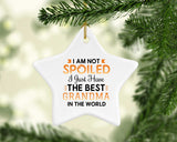 I Am Not Spoiled I Just Have The Best Grandma In The World - Star Ornament