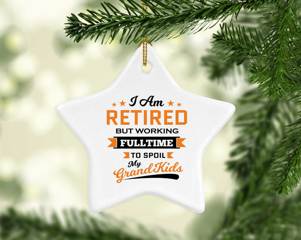 I Am Retired, But Working Full Time To Spoil My Grandkids - Star Ornament
