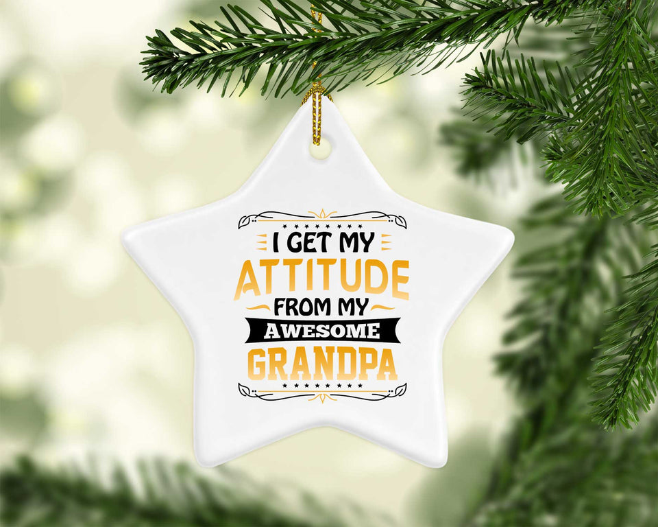 I Get My Attitude From My Awesome Grandpa - Star Ornament