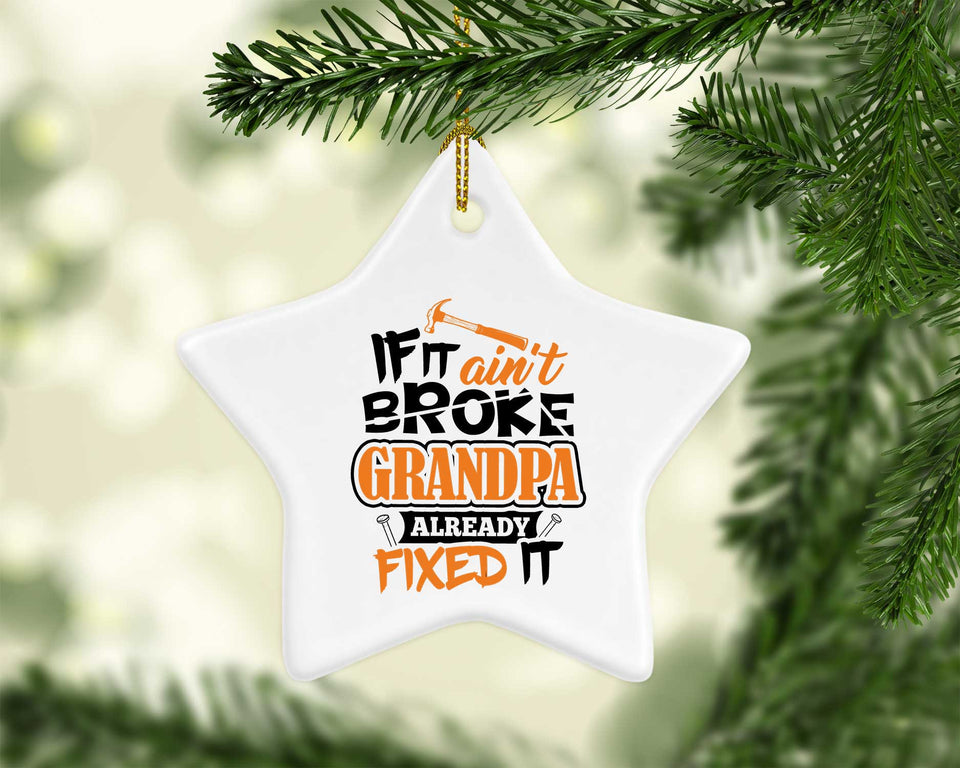 If It Ain't Broke, Grandpa Already Fixed It - Star Ornament